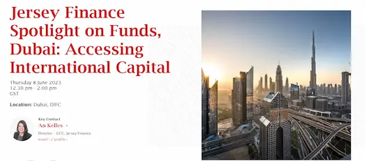 Jersey Finance Spotlight on Funds, Dubai: Accessing International Capital